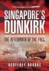 Image for Singapore&#39;s Dunkirk: The Aftermath of the Fall