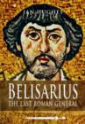 Image for Belisarius: The Last Roman General