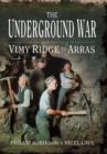 Image for The underground war  : Vimy Ridge to Arras