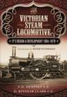 Image for Victorian Steam Locomotive: Its Design and Development 1804-1879