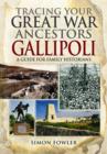 Image for Tracing your Great War ancestors  : a guide for family historians: The Gallipoli campaign