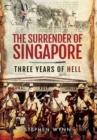 Image for Surrender of Singapore - Three Years of Hell