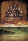 Image for The Roman invasion of Britain: archaeology versus history
