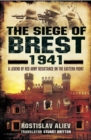 Image for The siege of Brest, 1941: a legend of Red Army resistance on the eastern front