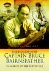 Image for The Biography of Captain Bruce Bairnsfather : In Search of the Better &#39;Ole