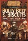 Image for Bully beef and biscuits  : food in the Great War