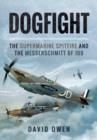 Image for Dogfight: The Supermarine Spitfire and the Messerschmitt Bf109
