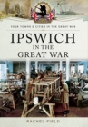 Image for Ipswich in the Great War