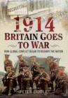 Image for Britain goes to war  : how the First World War began to reshape the nation