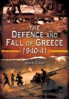 Image for The defence and fall of Greece 1940-41