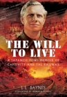 Image for The will to live: a Japanese POWs memoir of captivity and the railway