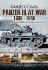 Image for The Panzer III at war 1939-1945: rare photographs from wartime archives