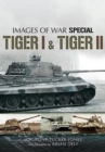 Image for Tiger I and Tiger II: rare photographs from wartime archives