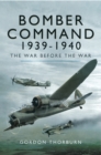 Image for Bomber Command, 1939-1940: the war before the war