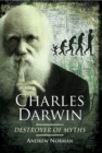 Image for Charles Darwin: destroyer of myths
