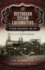 Image for The Victorian steam locomotive: its design and development 1804-1897