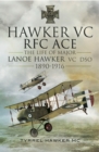 Image for Hawker VC: RFC ace : the life of Major Lanoe Hawker VC DSO 1890-1916
