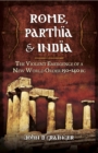 Image for Rome, Parthia, India: the violent emergence of a New World Order 150-140 BC