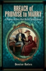 Image for Breach of Promise to Marry: A History of How Jilted Brides Settled Scores