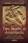 Image for Two deaths at Amphipolis: Cleon vs Brasidas in the Peloponnesian War