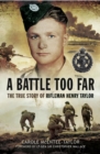 Image for A battle too far: the true story of Rifleman Henry Taylor