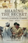 Image for Sharing the secret: the history of the Intelligence Corps 1940 - 2010