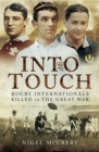 Image for Into touch: rugby internationals killed during the First World War