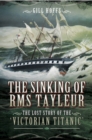 Image for The sinking of RMS Tayleur: the lost story of the &#39;Victorian Titanic&#39;