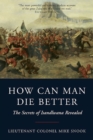 Image for How can man die better: the secrets of Isandlwana revealed