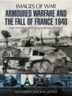 Image for Armoured warfare and the fall of France 1940: rare photographs from wartime archives