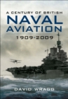 Image for A century of British naval aviation, 1909-2009