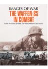 Image for Waffen SS in Combat: Rare Photographs from Wartime Archives