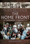 Image for Great War Illustrated - The Home Front:  Deepening Conflict