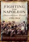 Image for Fighting for Napoleon  : French soldiers&#39; letters, 1799-1815