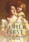 Image for Family first  : tracing relationships in the past