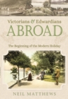 Image for Victorians and Edwardians Abroad: The Beginning of the Modern Holiday