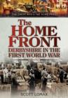 Image for The home front  : Derbyshire during the First World War
