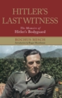 Image for Hitler&#39;s last witness: the memoirs of Hitler&#39;s bodyguard