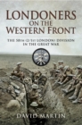 Image for Londoners on the Western Front: the 58th (2/1st London) Division in the Great War