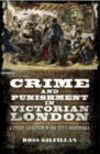 Image for Crime and punishment in Victorian London: a street-level view of the city&#39;s underworld