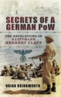 Image for Secrets of a German PoW: the revelations of Hauptmann Herbert Cleff