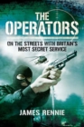 Image for The operators: on the streets with Britain&#39;s most secret service