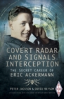 Image for Covert radar and signals interception: the secret career of Eric Ackermann