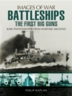 Image for Battleships: the first big guns: rare photographs from wartime archives