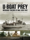 Image for U-boat prey: merchant sailors at war, 1939-1942: rare photographs from wartime archives