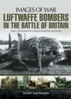 Image for Luftwaffe bombers in the Battle of Britain: rare photographs from wartime archives