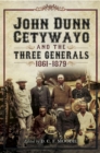 Image for John Dunn, Cetywayo, and the three Generals