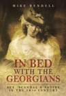 Image for In Bed with the Georgians: Sex, Scandal and Satire in the 18th Century