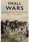 Image for Small Wars and their Influence on Nation States 1500 to the Present