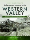 Image for Railways and Industry in the Western Valley
